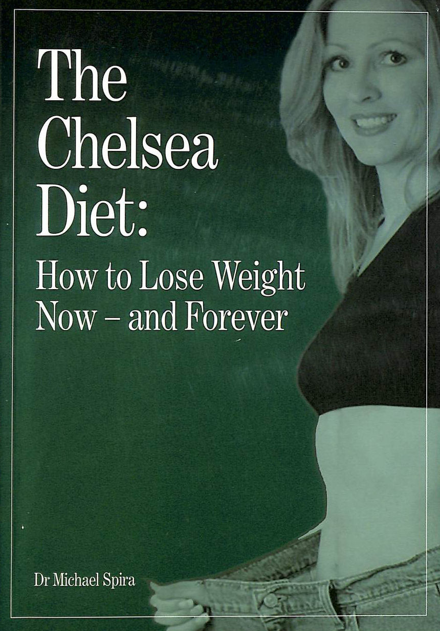 The Chelsea Diet: How to Lose Weight Now and Forever
