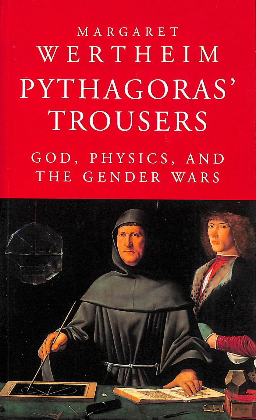 Pythagoras' Trousers : Physics, Faith, and Feminism by Margaret Wertheim  (1995, Hardcover) for sale online | eBay