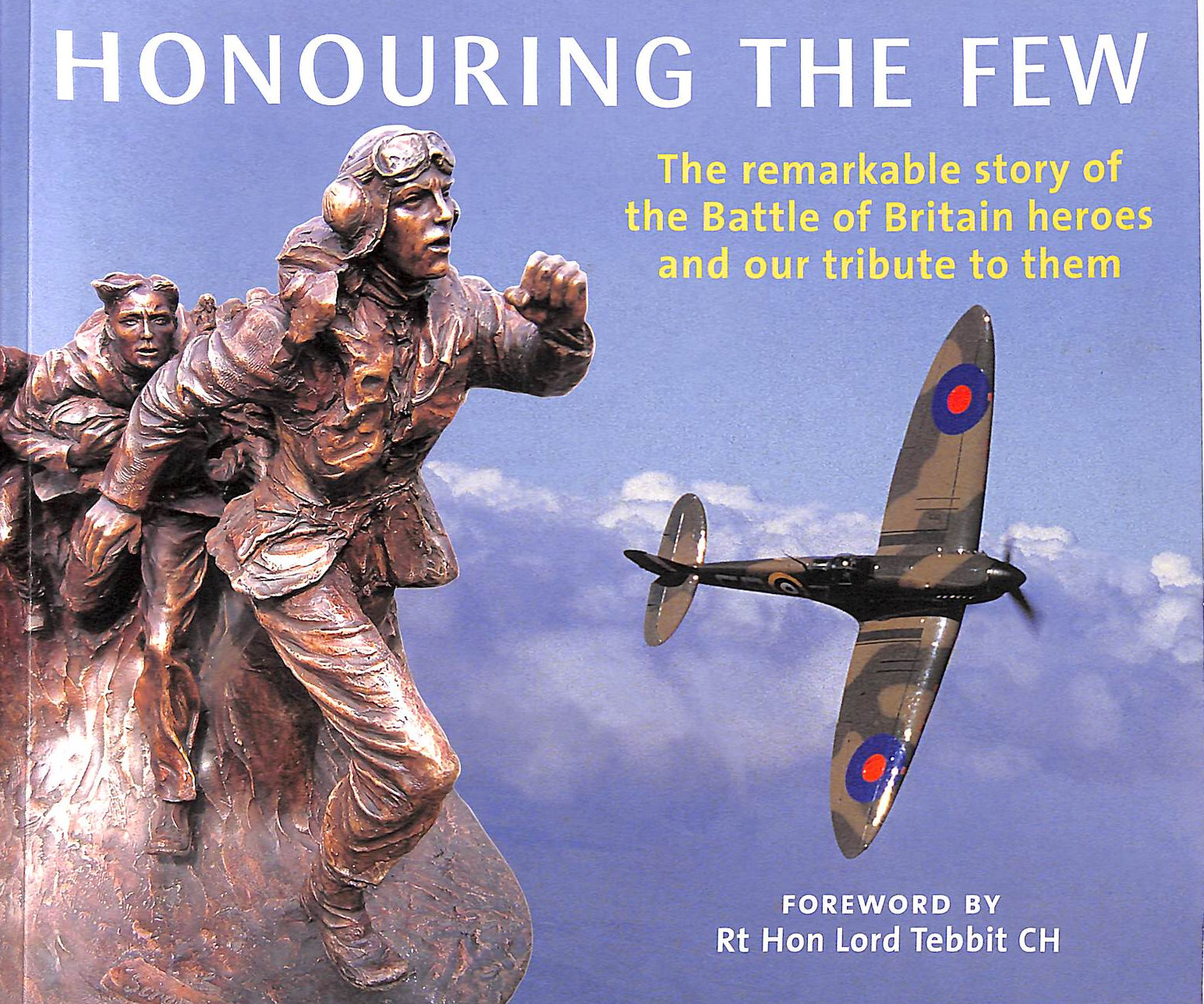 Honouring The Few The Remarkable Story Of The Battle Of Britain Heroes