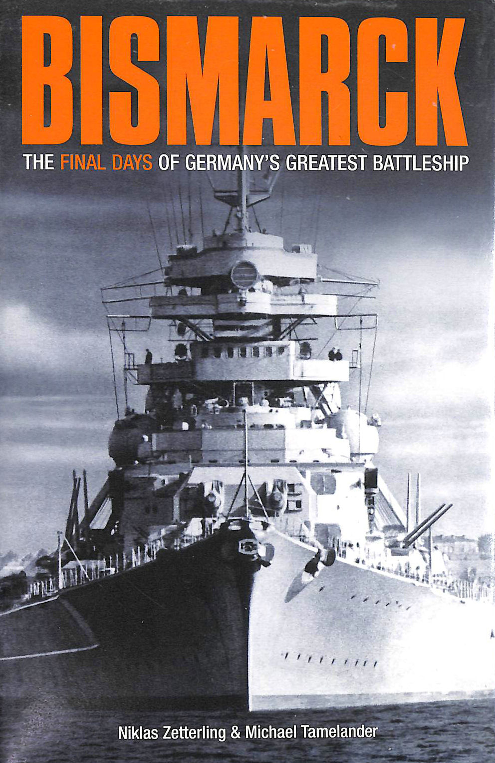 Bismarck: The Final Days of Germany?s Greatest Battleship