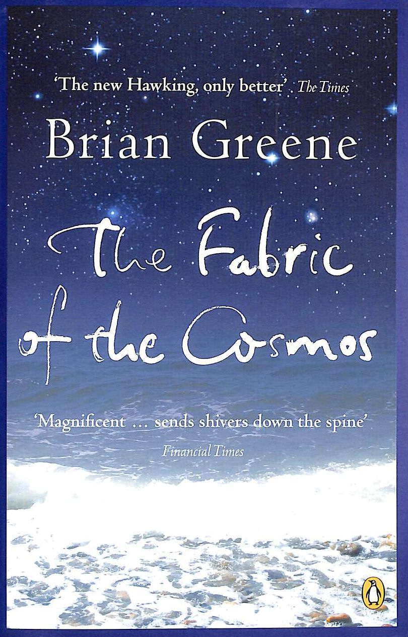 The Fabric of the Cosmos: Space, Time and the Texture of Reality [Book]