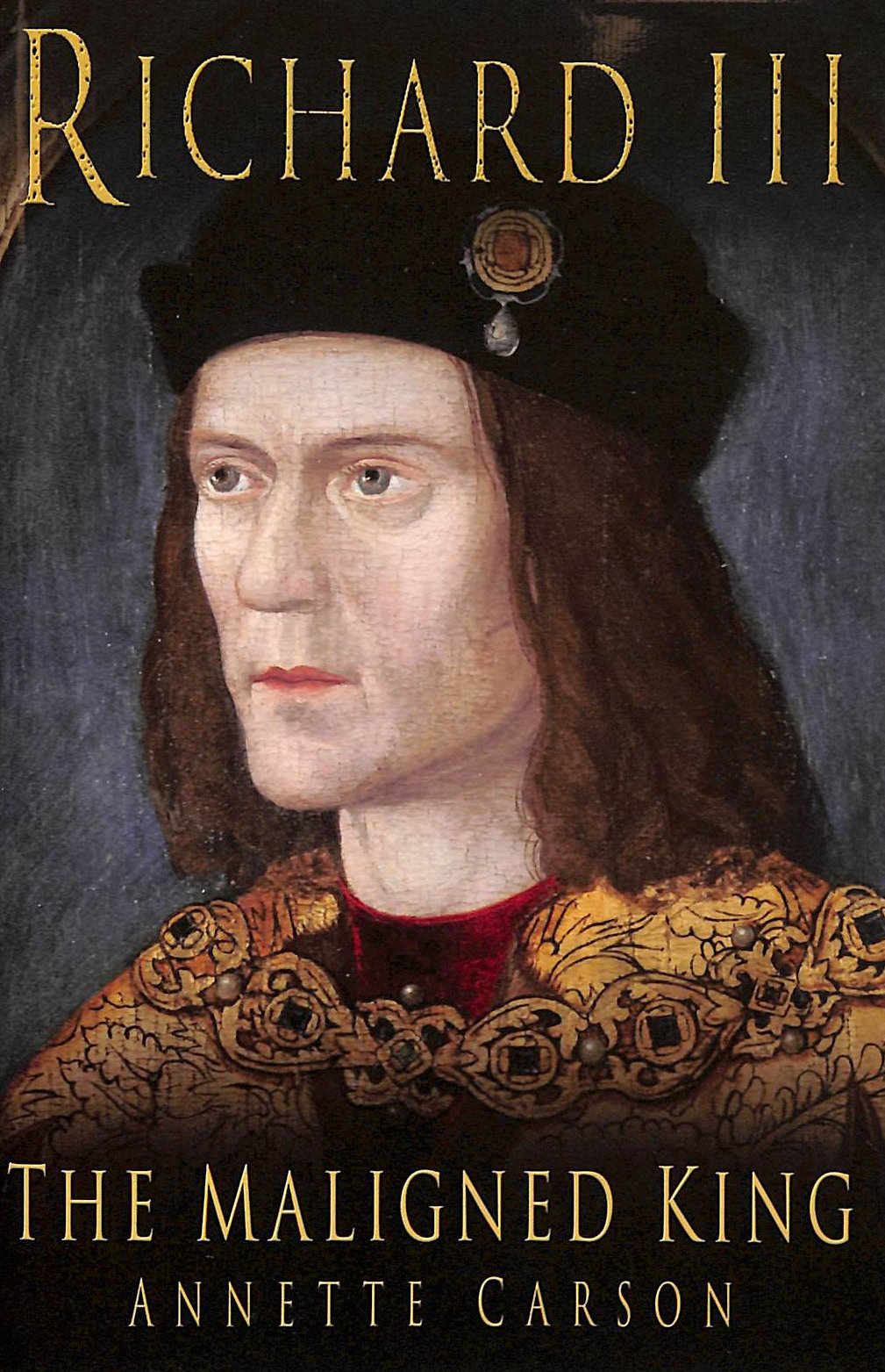 Richard the Third: The Maligned King