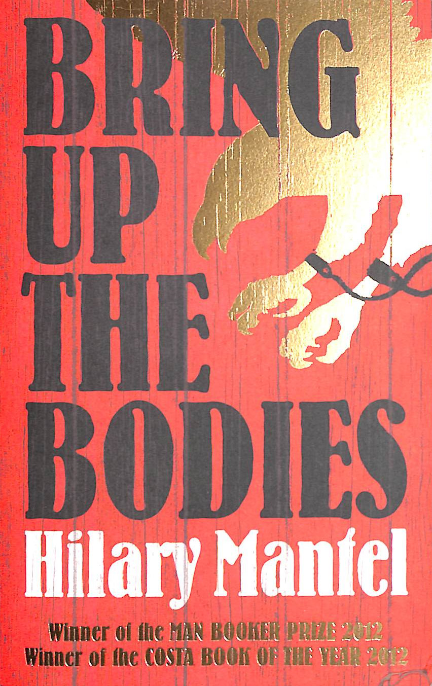 Bring Up the Bodies: The Booker Prize Winning Sequel to Wolf Hall (The ...