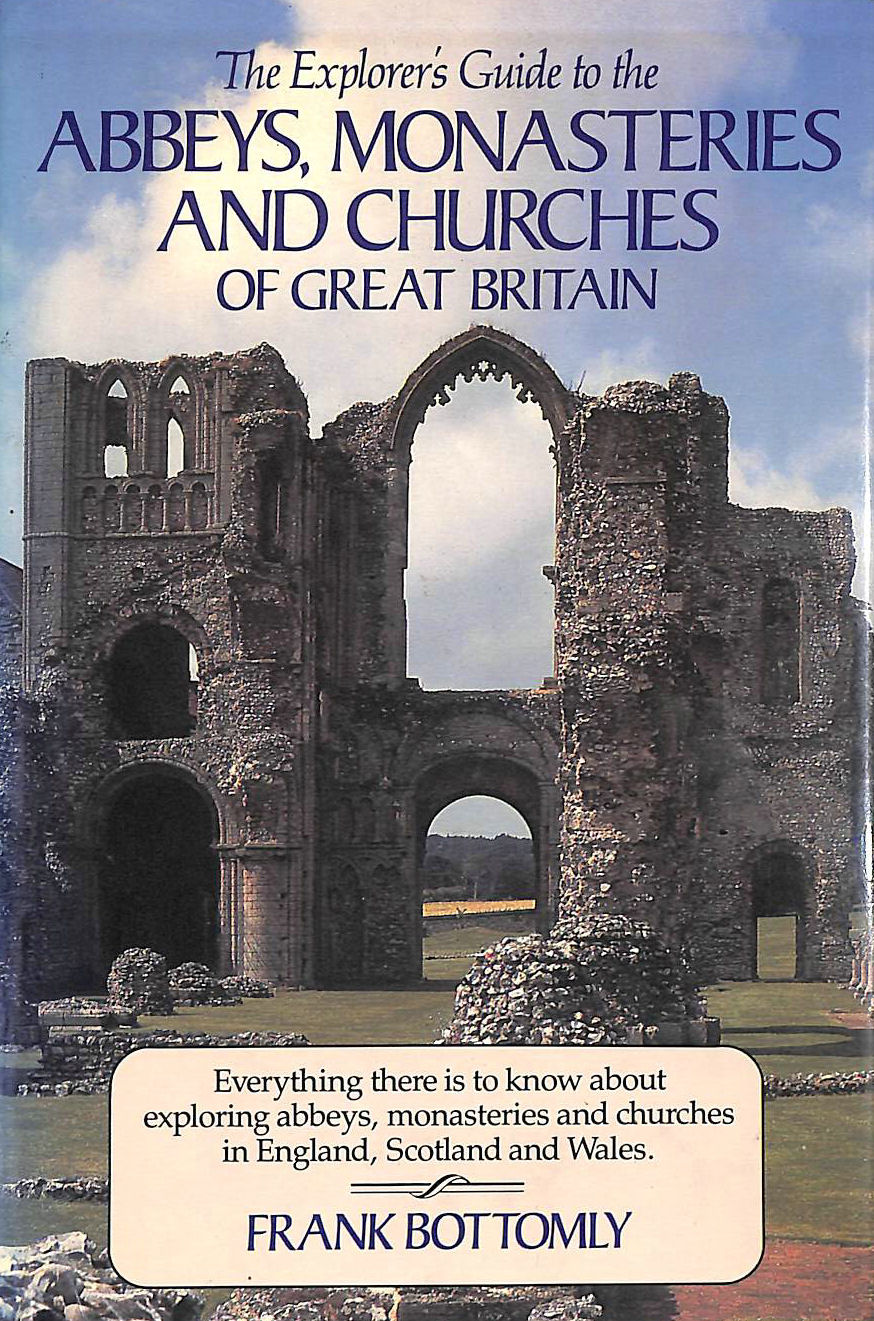 The Explorer's Guide To The Abbeys, Monasteries, And Churches Of Great ...