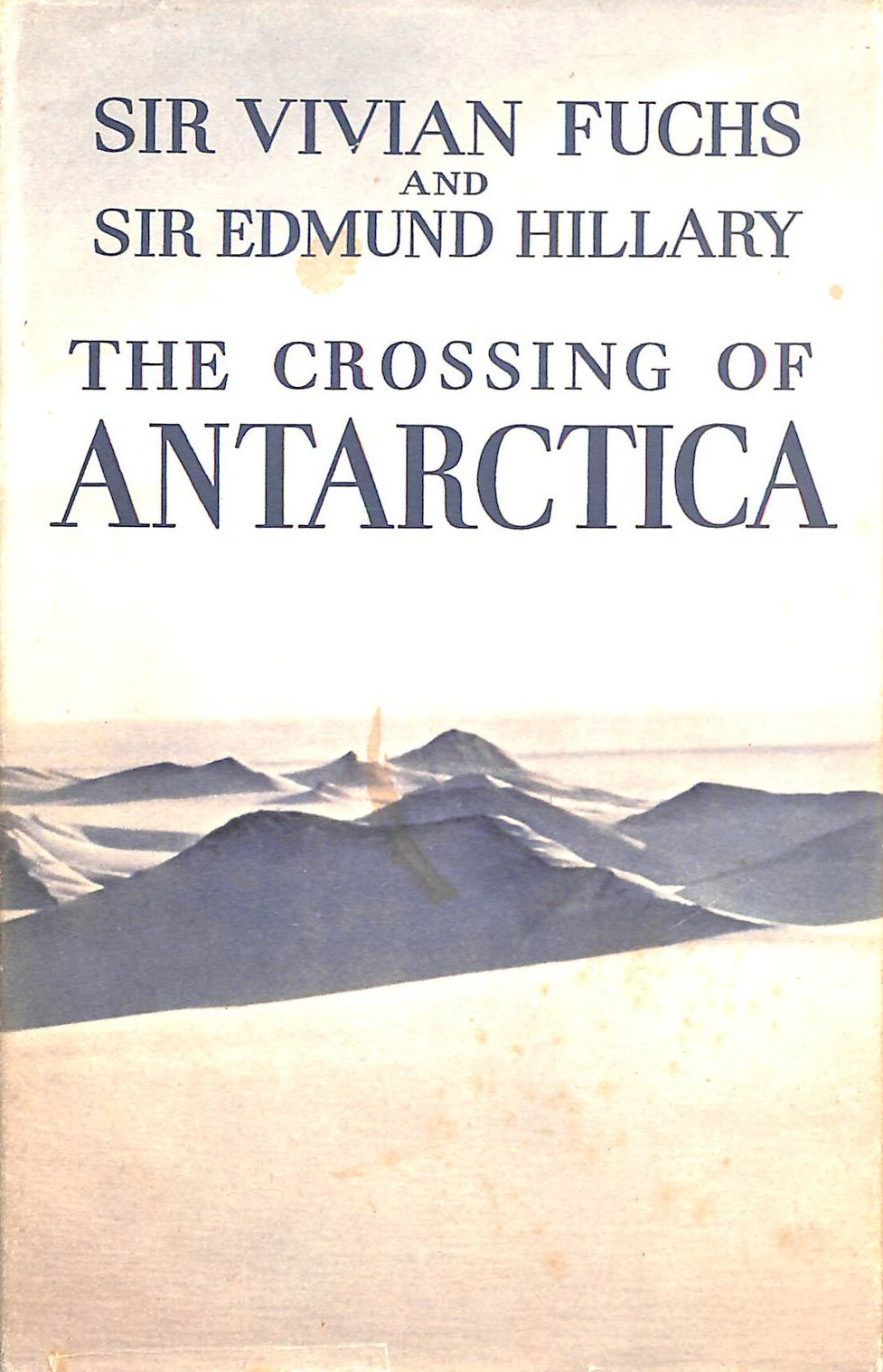 The Crossing of Antarctica: The Commonwealth Trans-antarctic Expedition ...