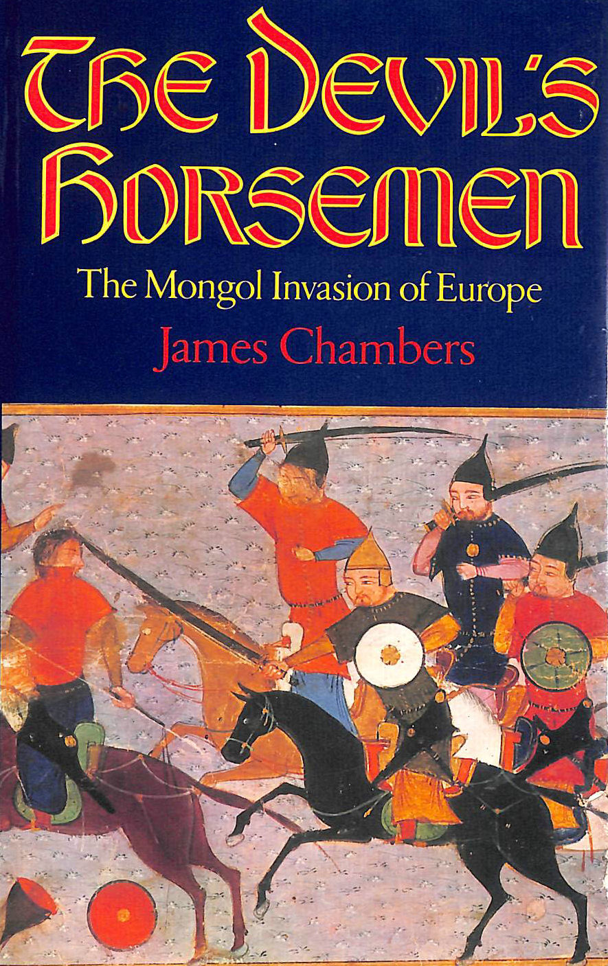 The Devil's Horsemen - the Mongol Invasion of Europe