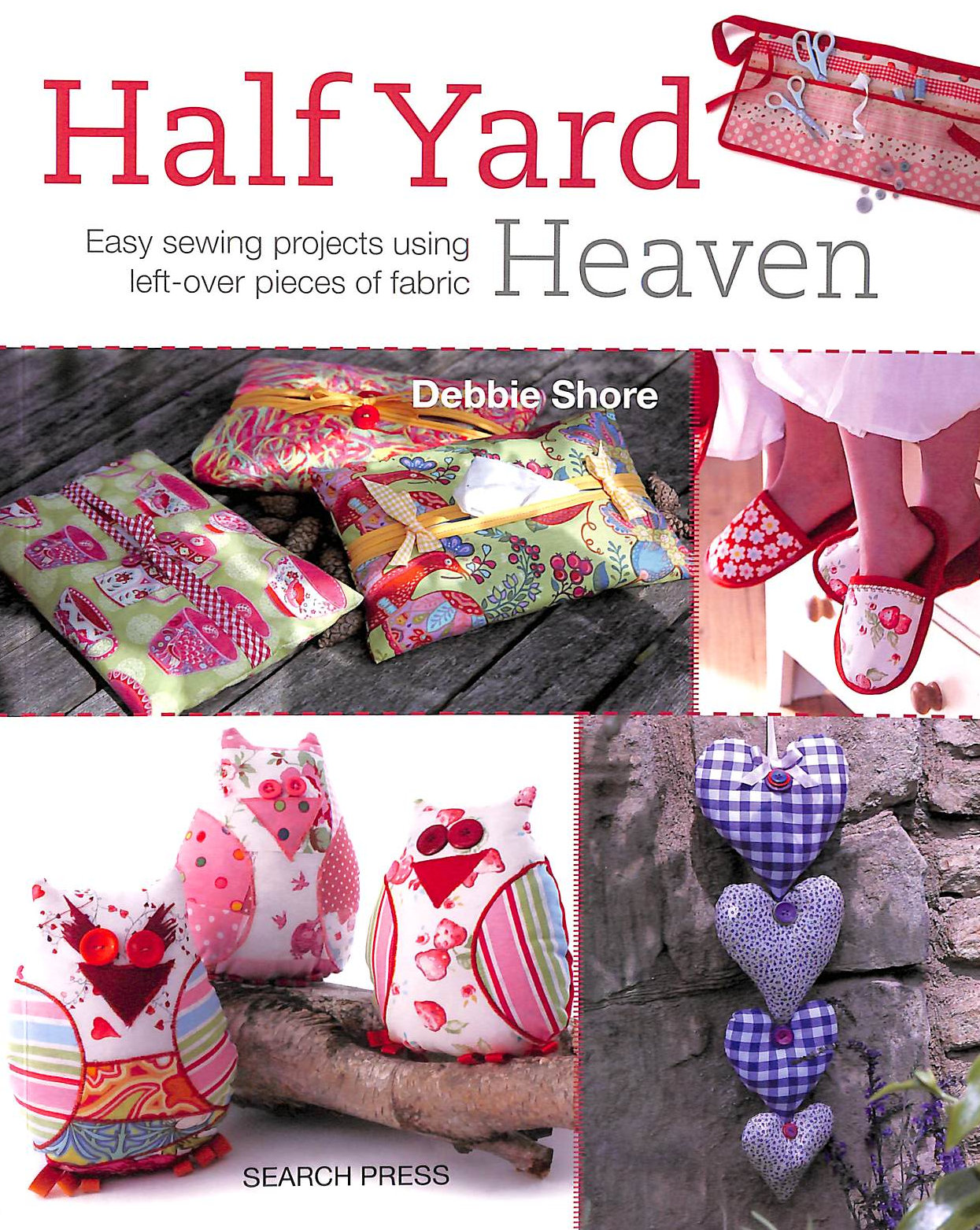 Half Yard Heaven: Easy sewing projects using left-over pieces of fabric