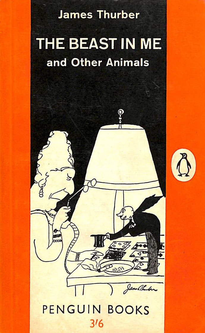 The Beast in me and other Animals. A new collection of pieces and drawings about human beings and less alarming creatures (Penguin Books. no. 1646.)