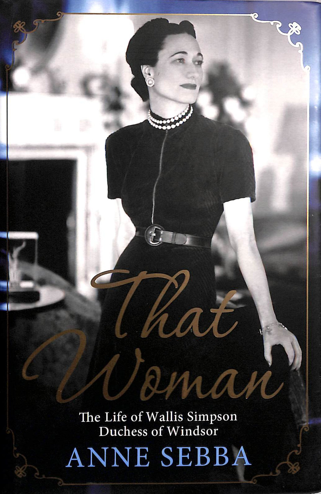 That Woman: The Life of Wallis Simpson, Duchess of Windsor