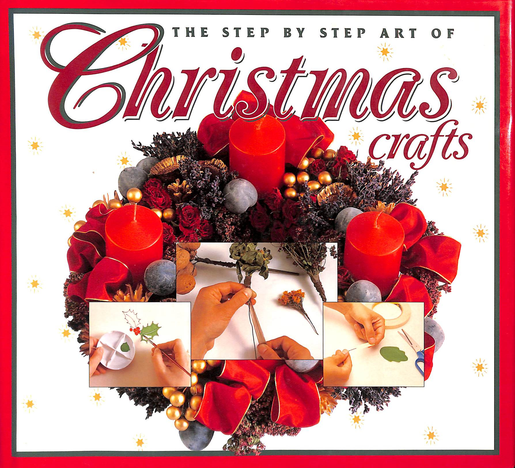 Step-by-Step Art of Christmas Crafts