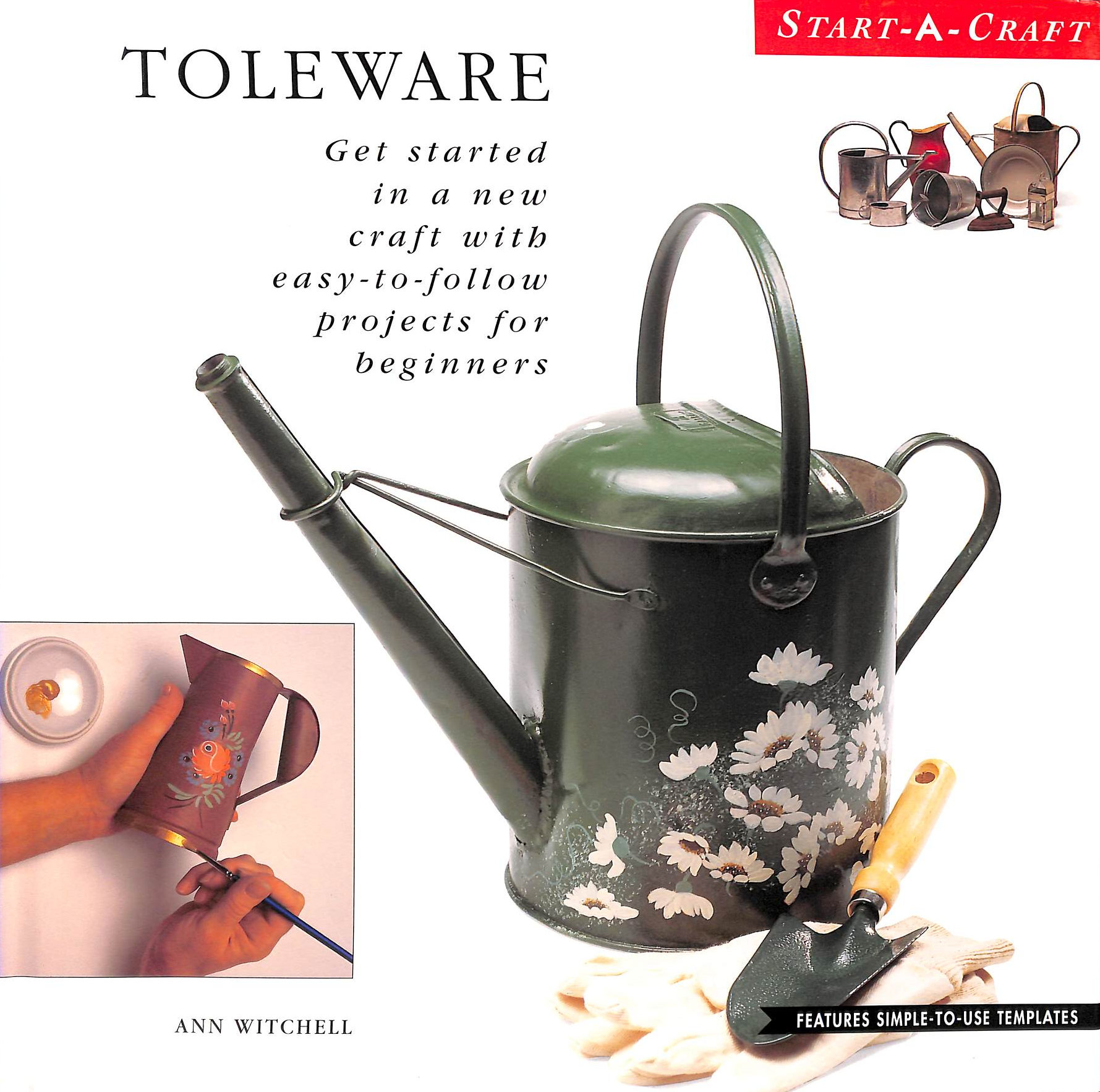 Toleware: Get Started in a New Craft with Easy-to-follow Projects for Beginners (Start-a-craft S.)