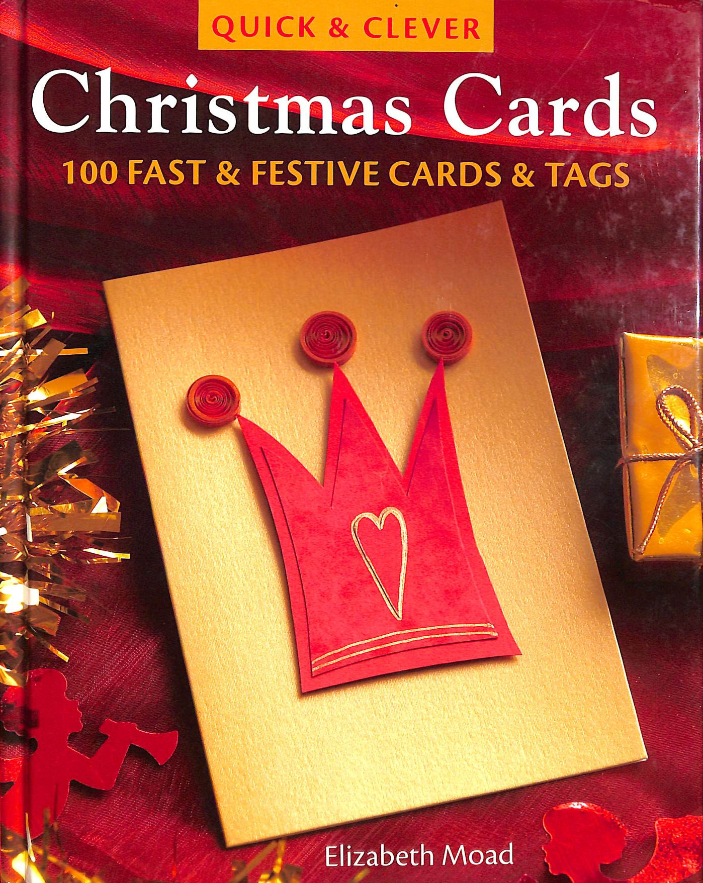 Quick Clever Christmas Cards 100 Fast and Festive Cards and Tags, Elizabeth M
