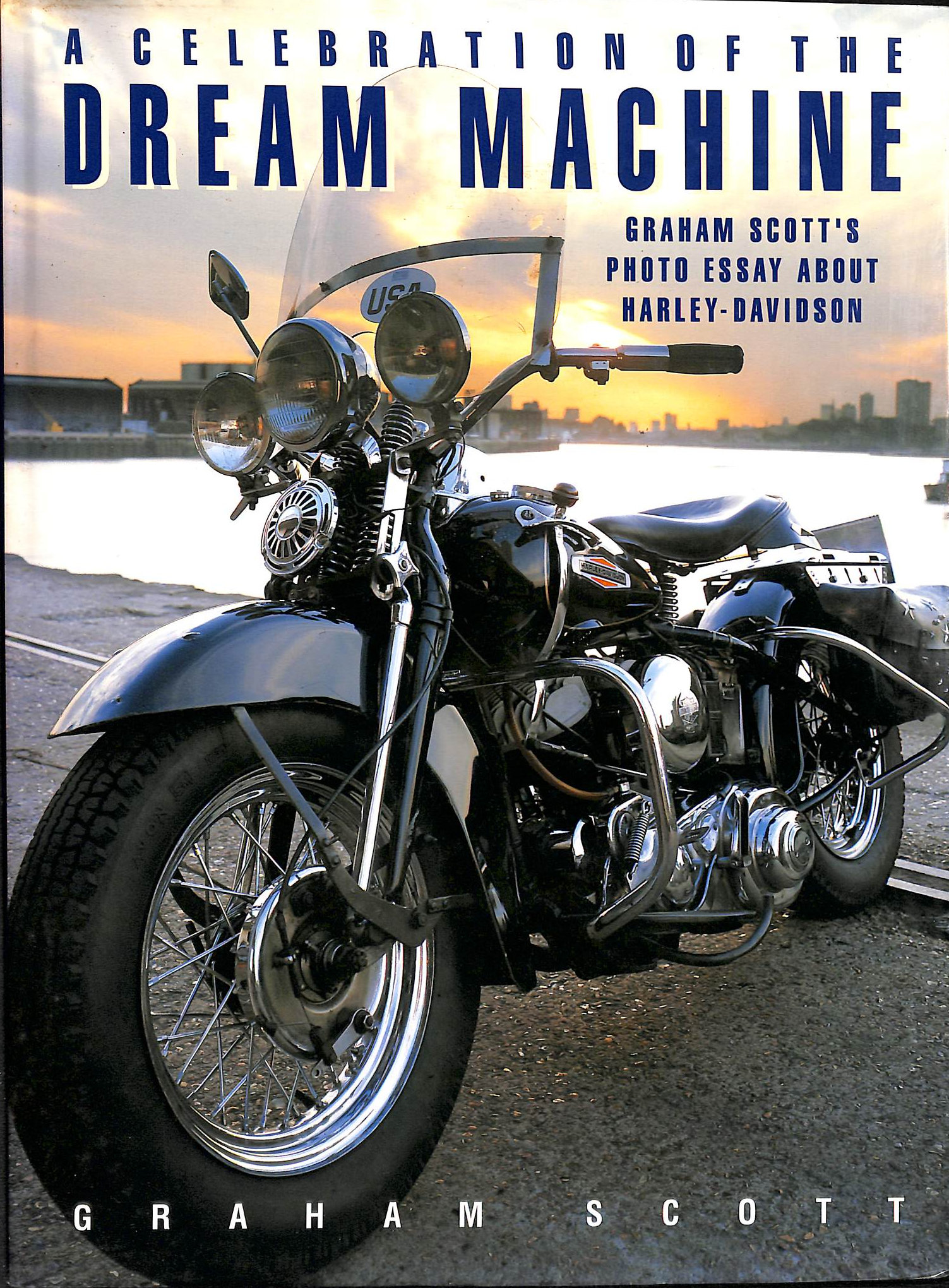 Celebration of the Dream Machine: Graham Scott's Photo Essay About Harley-Davidson
