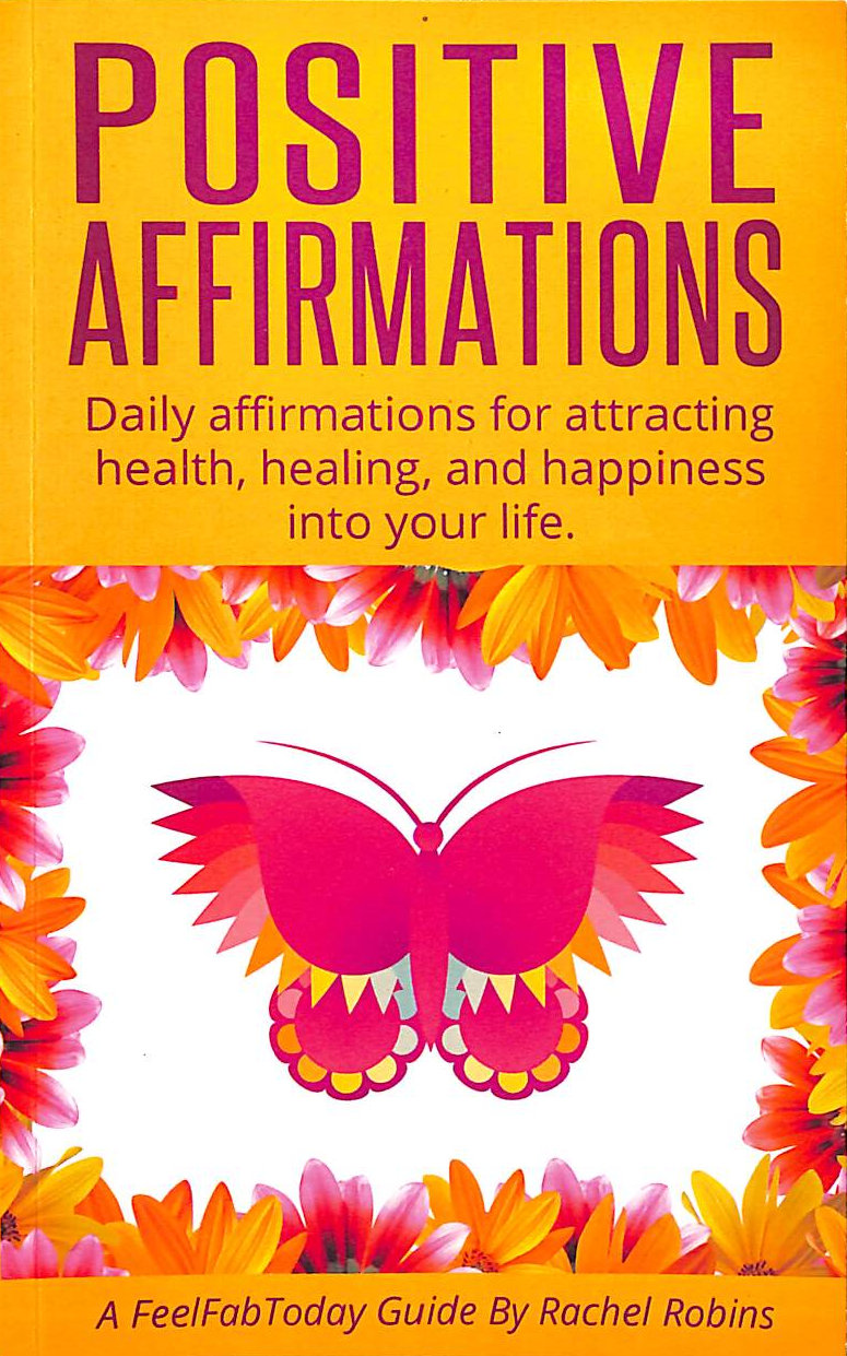 Positive Affirmations: Daily affirmations for attracting health, healing, & happiness into your life.
