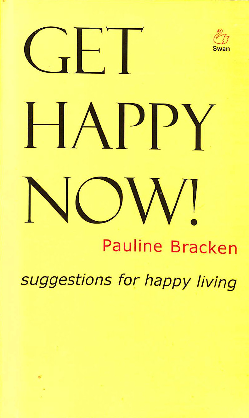 Get Happy Now!: Suggestions for Happy Living