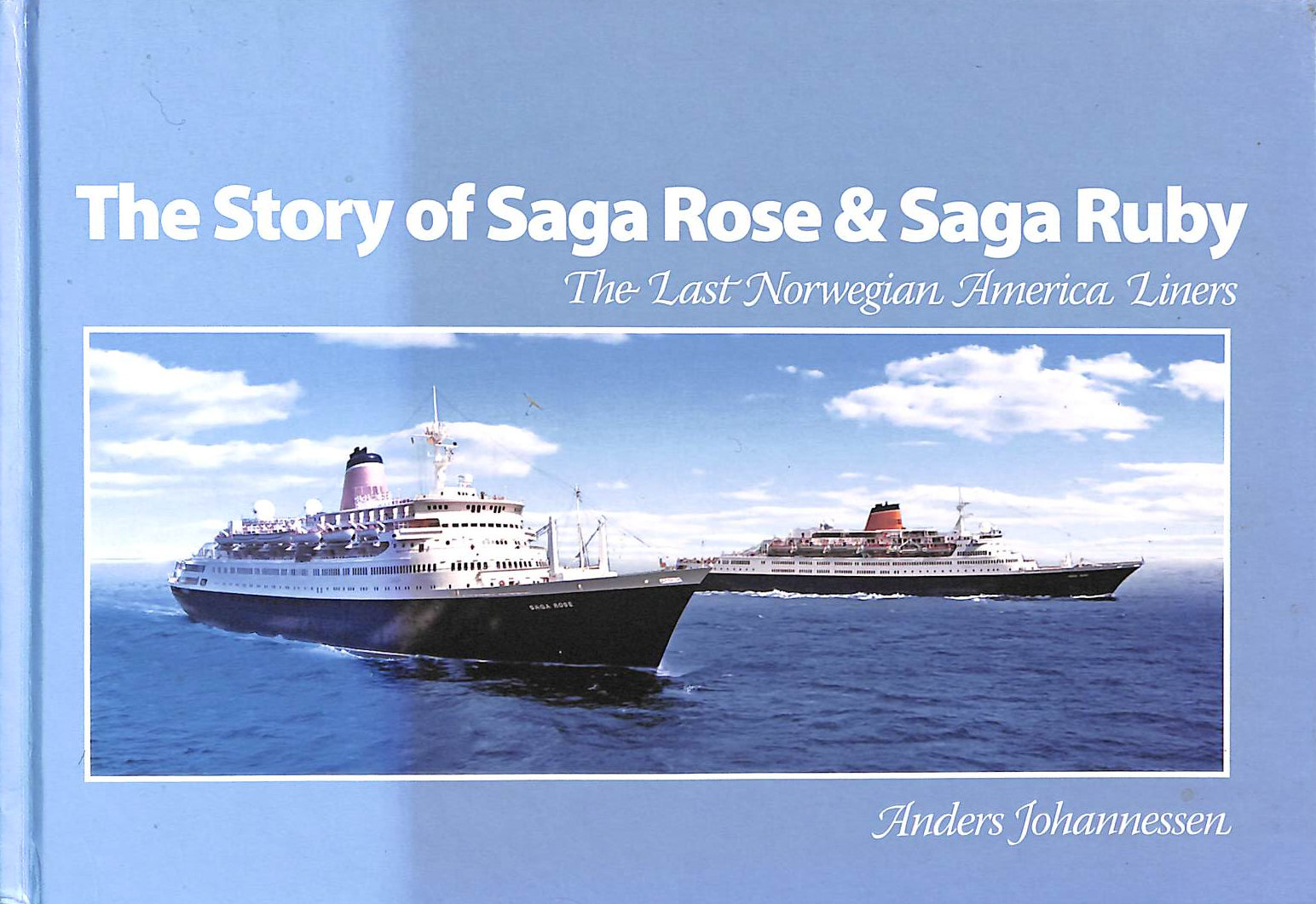 The Story of Saga Rose and Saga Ruby: The Last Norwegian America Liners