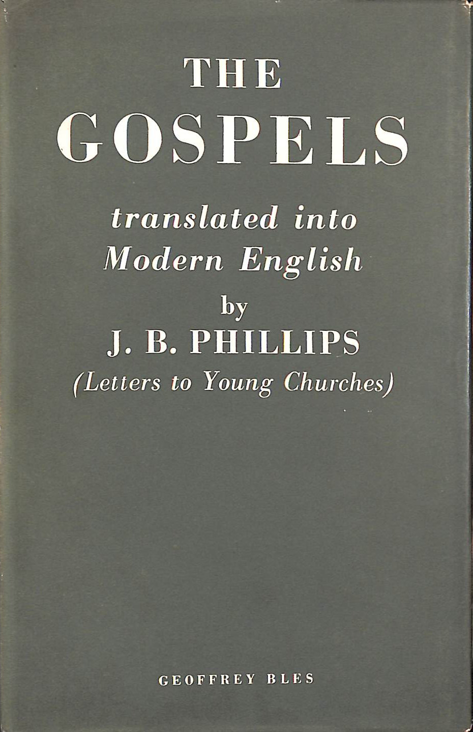 The Gospels in Modern English. Translated by J. B. Phillips