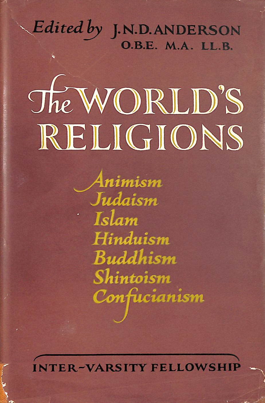 The World's Religions: Animism; Judaism; Islam; Hinduism; Buddhism; Shintoism; Confucianism