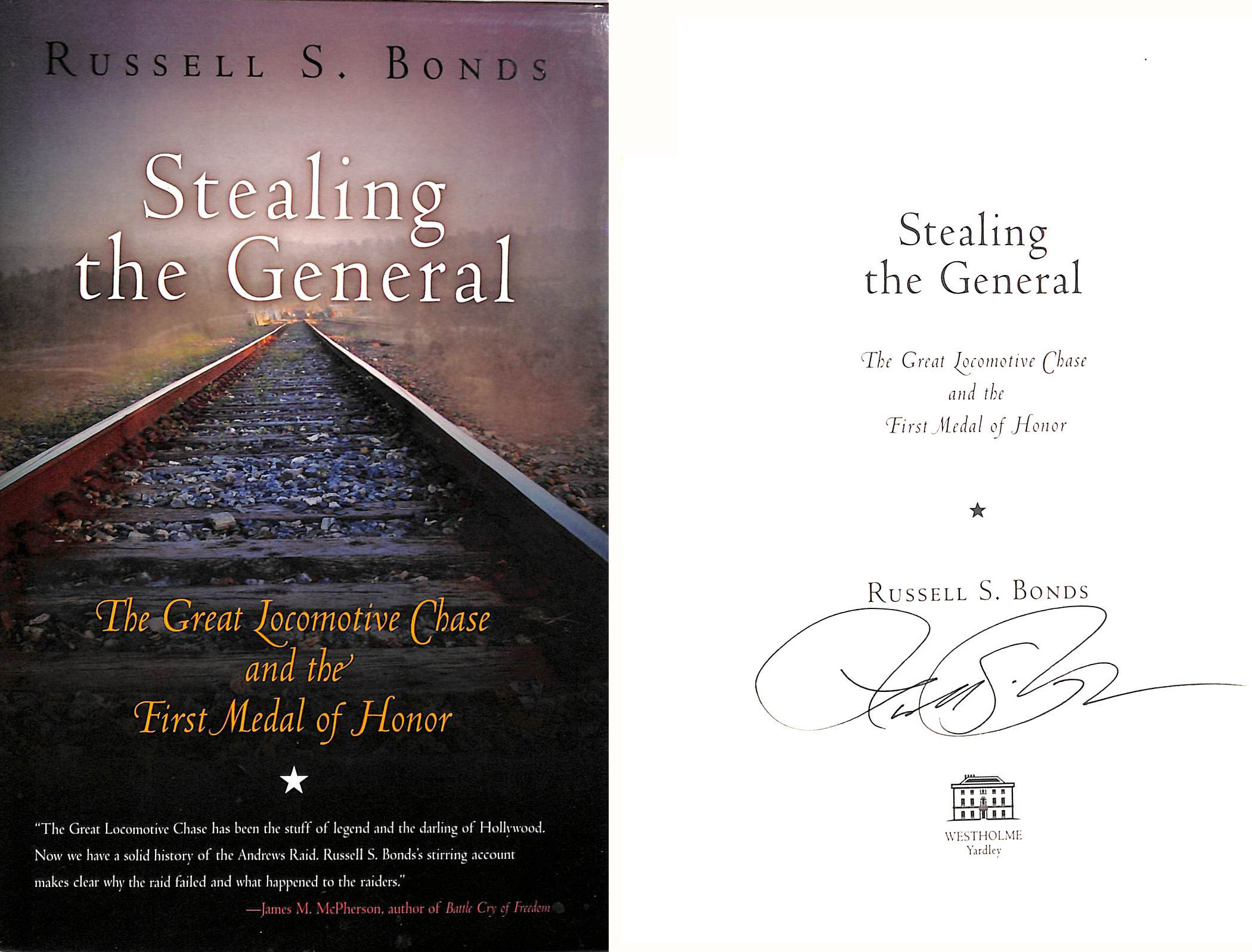 Stealing the General: The Great Locomotive Chase and the First Medal of Honor, Signed by the author