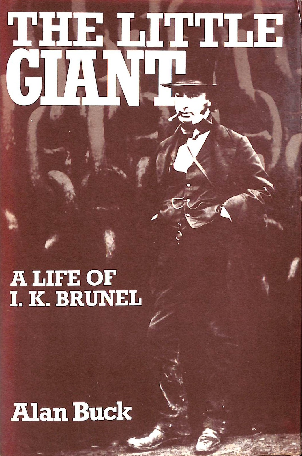 The Little Giant: A Life of I. K. Brunel