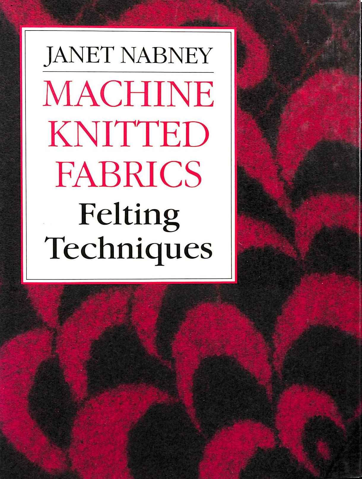 Machine-knitted Fabrics: Felting Techniques