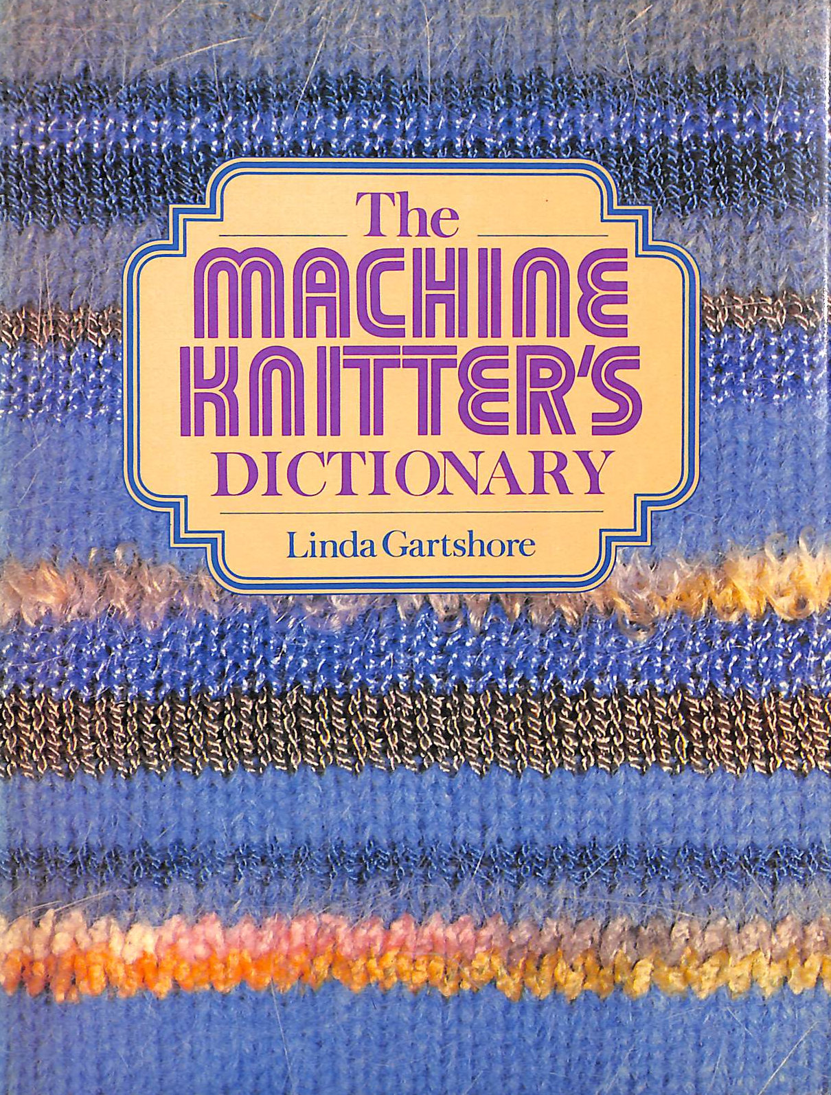 The Machine Knitter's Dictionary