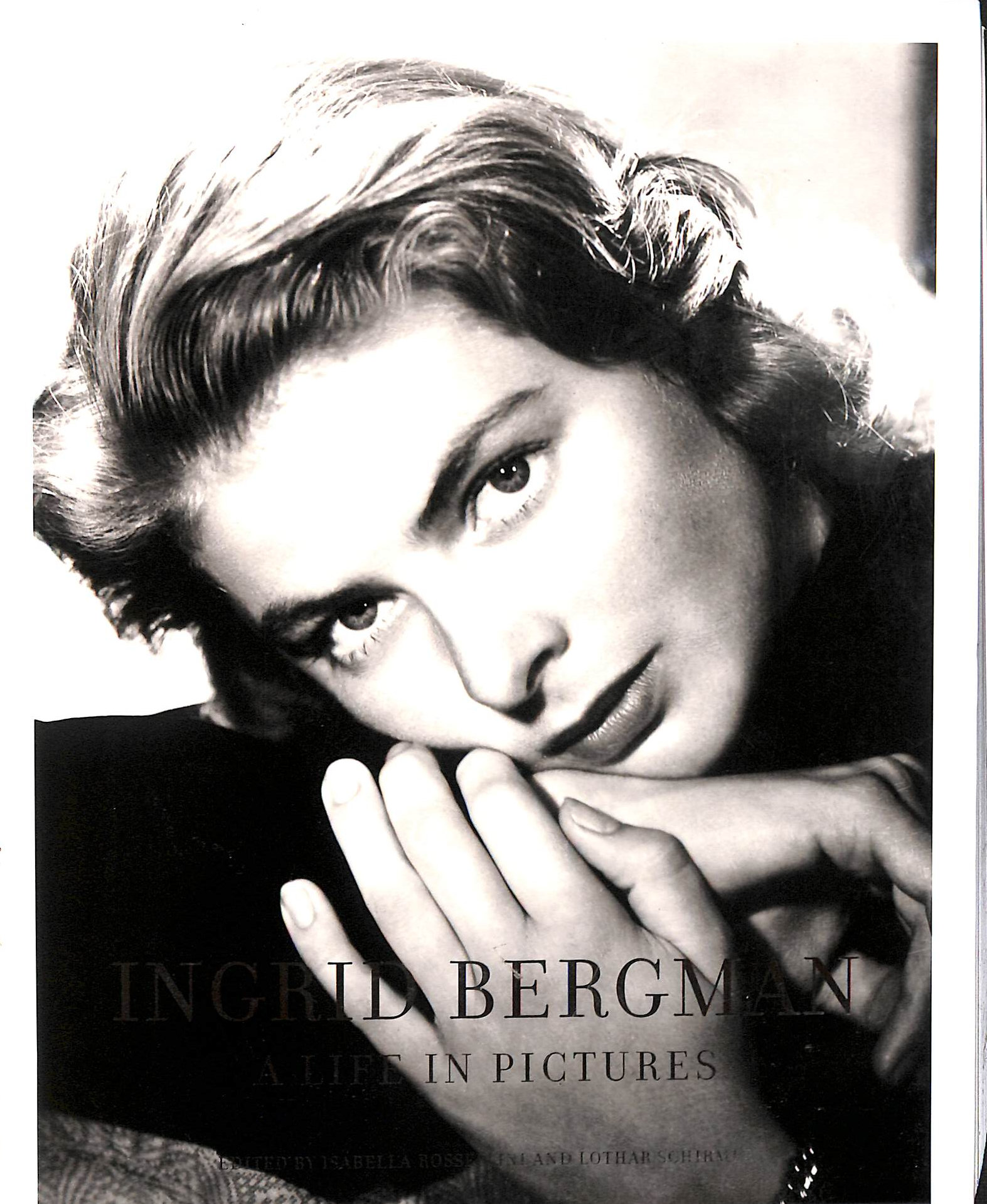 Ingrid Bergman: A Life in Pictures: 1915-1982 Stockholm, Berlin, Hollywood, Rome, New York, Paris, London