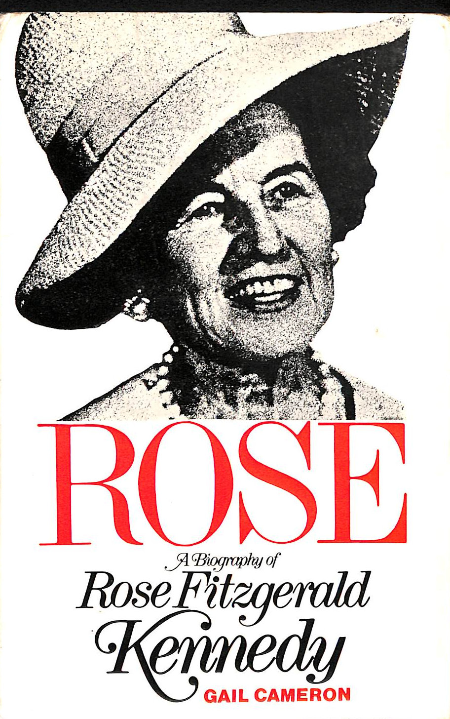 Rose: Biography of Rose Fitzgerald Kennedy