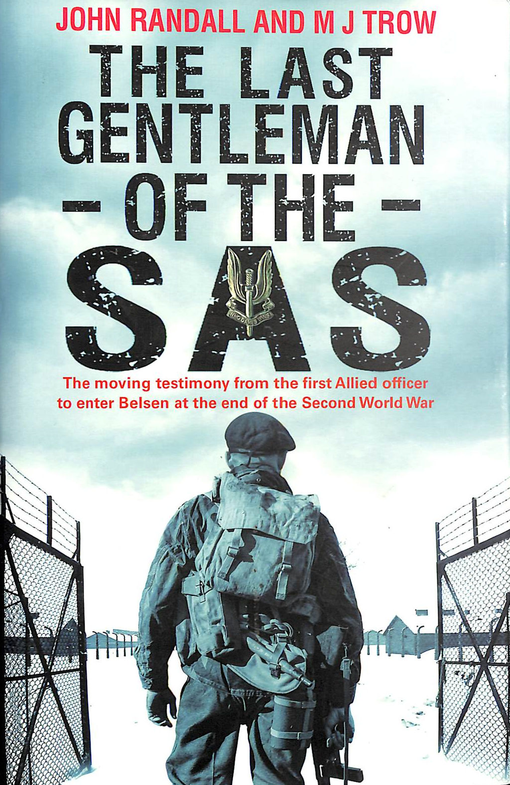 The Last Gentleman of the SAS: A Moving Testimony from the First Allied Officer to Enter Belsen at the End of the Second World War