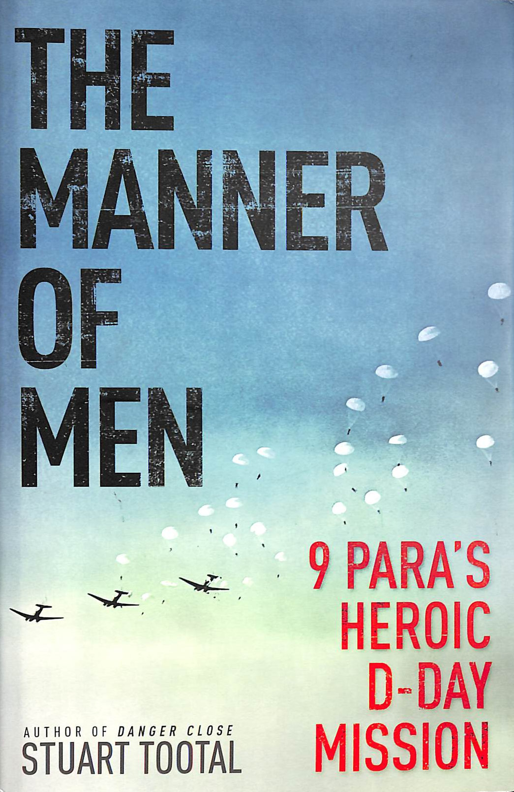 The Manner of Men: 9 PARA's Heroic D-Day Mission