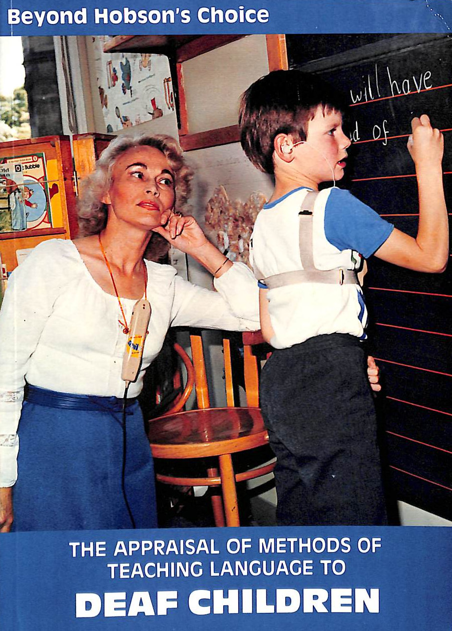 Beyond Hobson's Choice: Appraisal of Methods of Teaching Language to Deaf Children