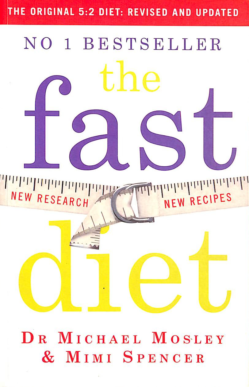 The Fast Diet: Revised and Updated: Lose weight, stay healthy, live longer