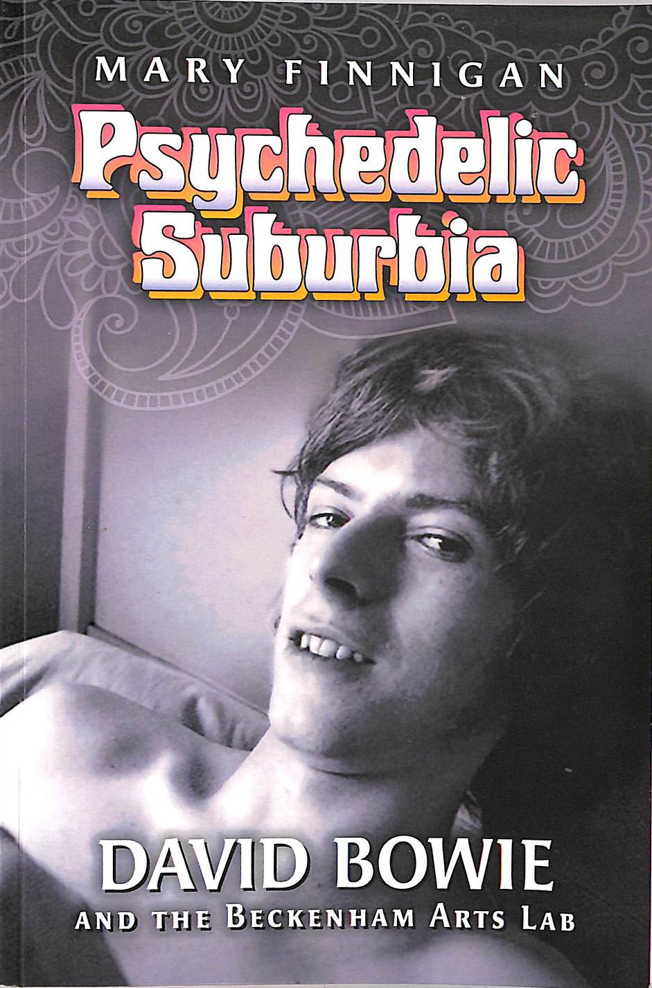 Psychedelic Suburbia: David Bowie and the Beckenham Arts Lab
