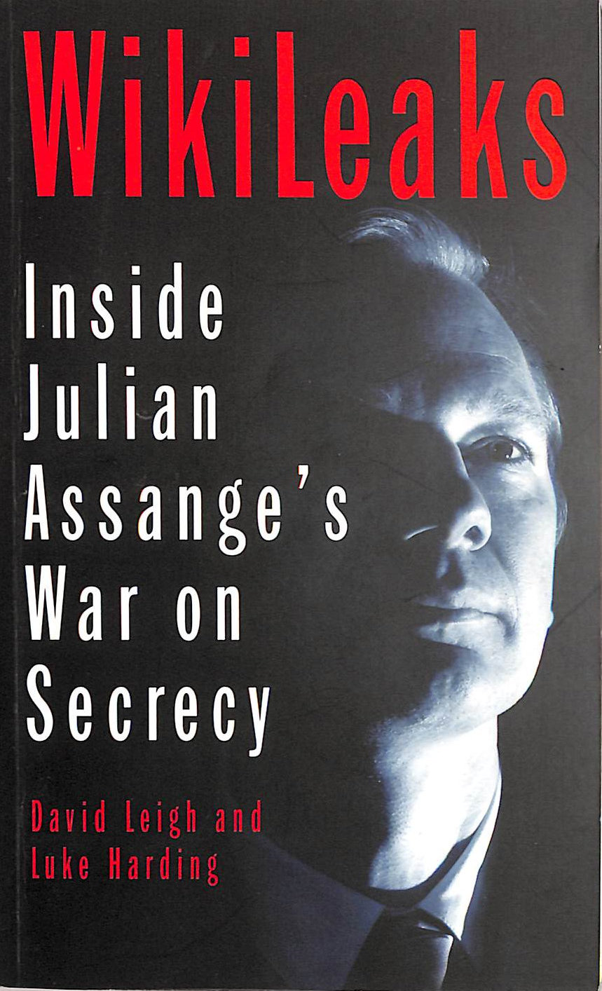 WikiLeaks: Inside Julian Assange's War on Secrecy