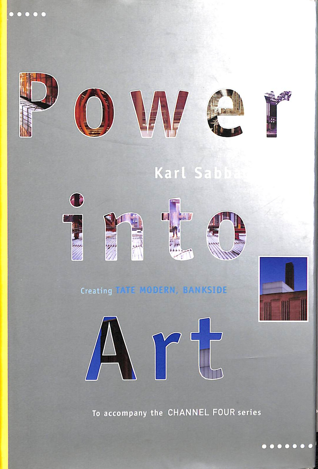 Power Into Art: Creating the Tate Modern, Bankside