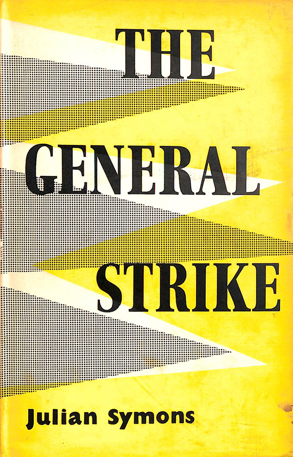 The General Strike : a Historical Portrait / by Julian Symons