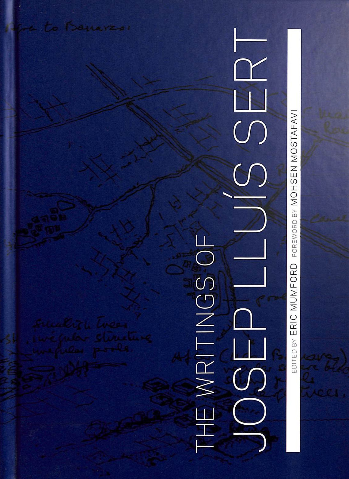 Image for The Writings of Josep Lluis Sert The Writings of Josep Lluis Sert