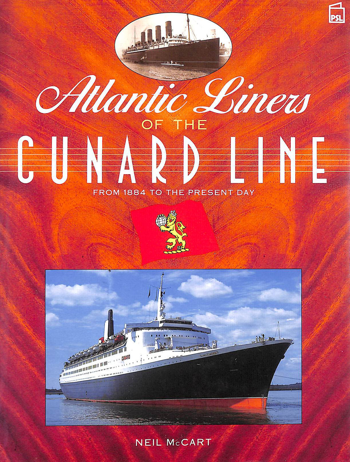 Atlantic Liners of the Cunard Line: From 1884 to the Present Day