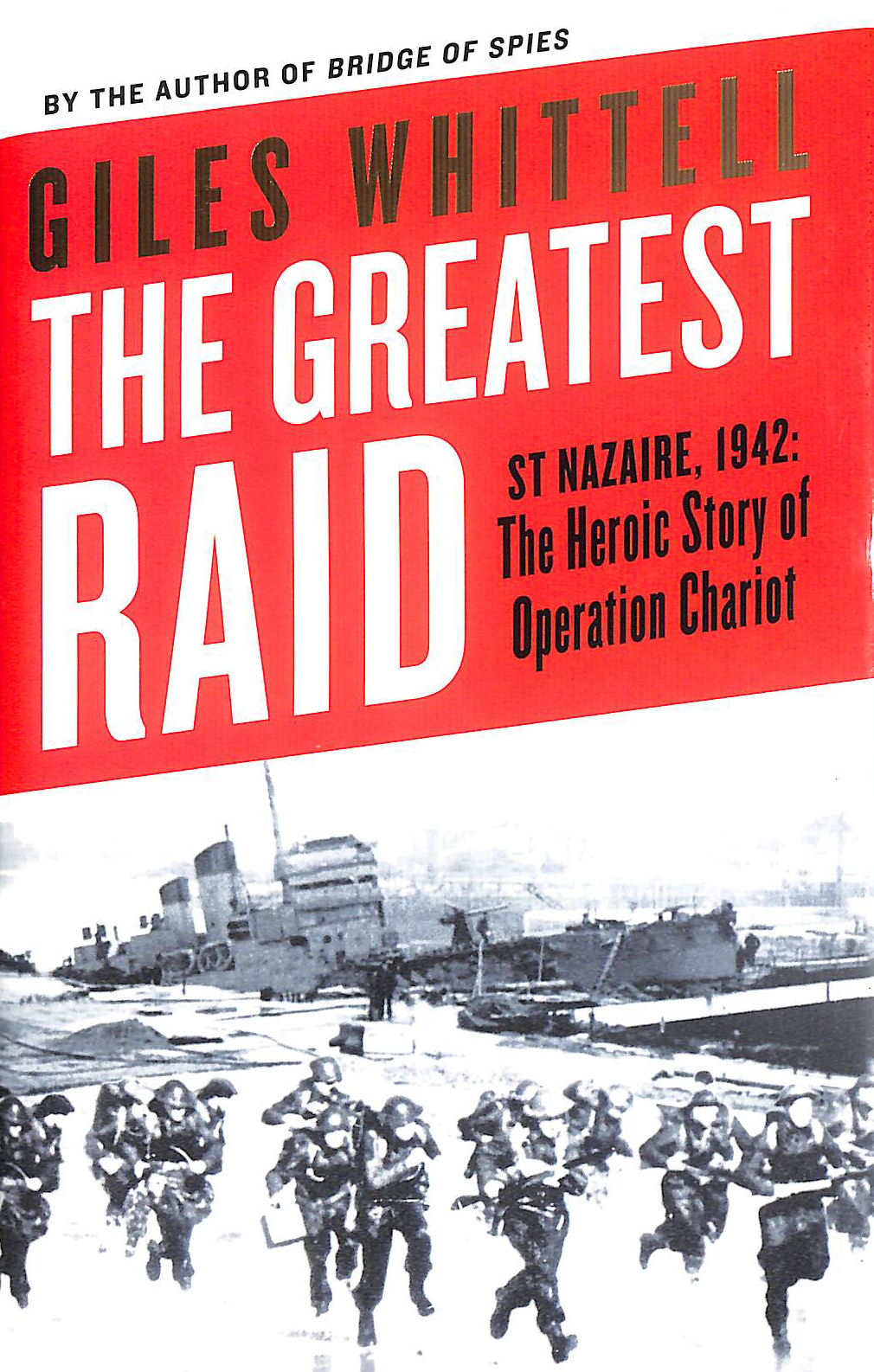 The Greatest Raid: St Nazaire, 1942: The Heroic Story of Operation Chariot