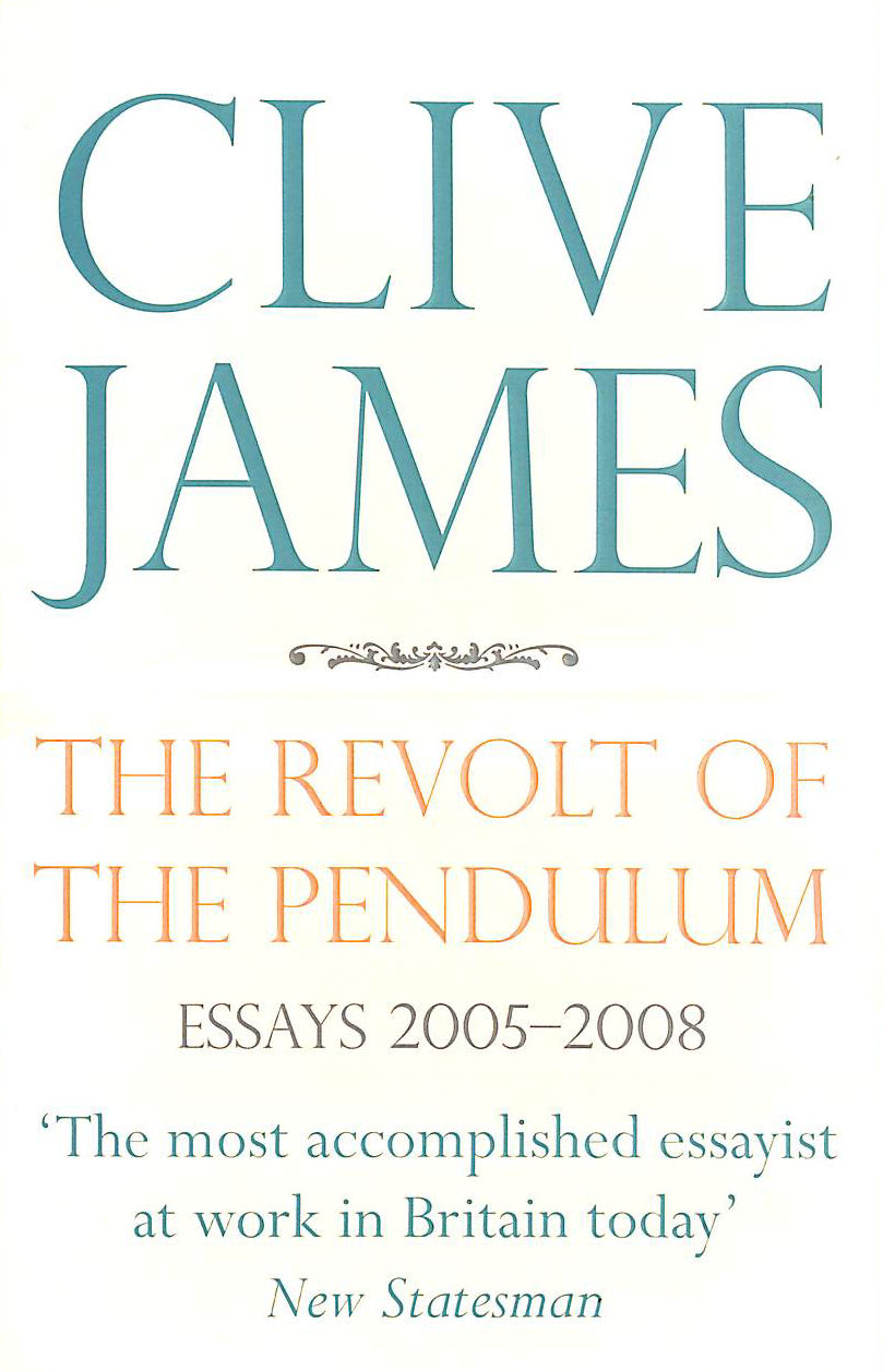 The Revolt of the Pendulum: Essays 2005-2008
