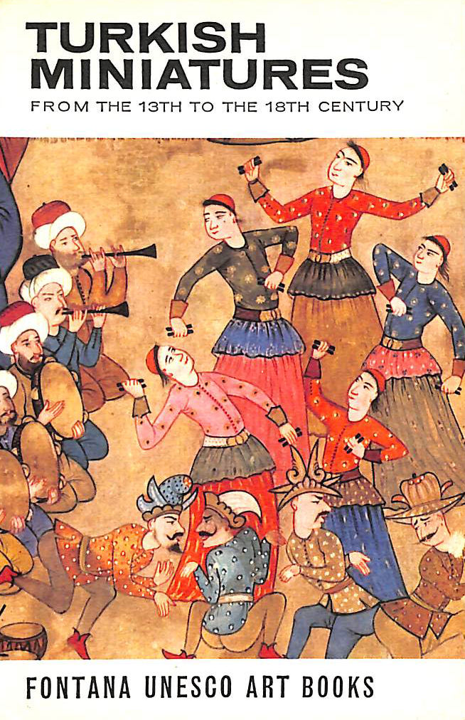 Turkish Miniatures From The 13Th To The 18Th Century (Fontana Unesco Books)