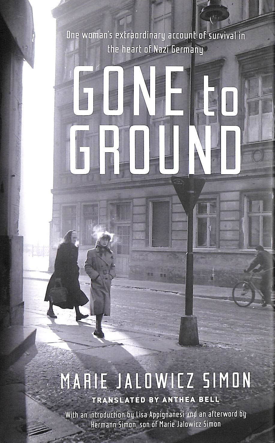 Gone to Ground: One woman's extraordinary account of survival in the heart of Nazi Germany