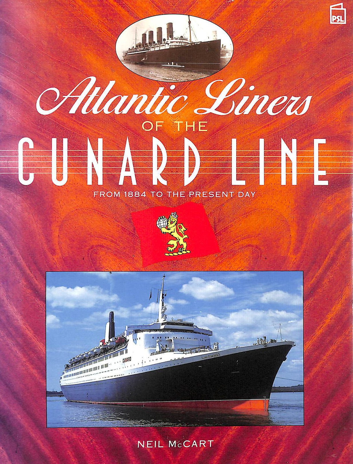 Atlantic Liners of the Cunard Line: From 1884 to the Present Day