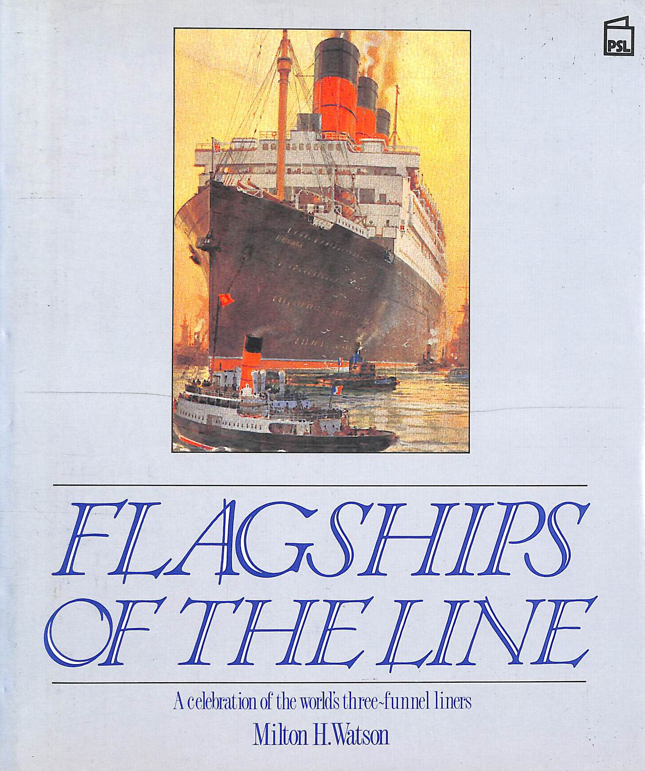 Flagships of the Line: A Celebration of the World's Three-funnel Liners