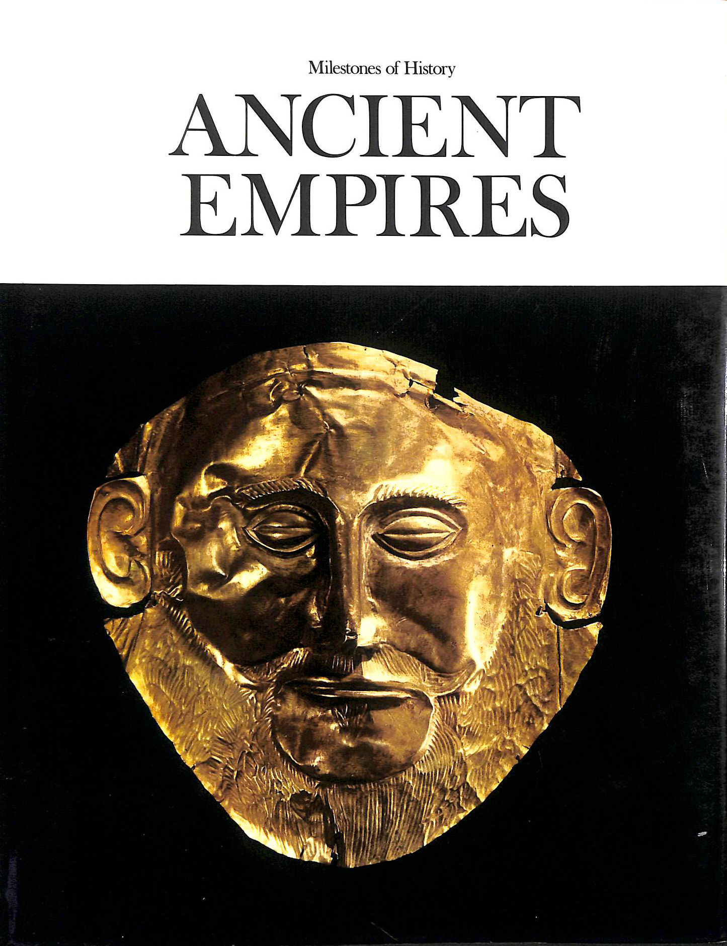 Milestones Of History: 1 Ancient Empires.