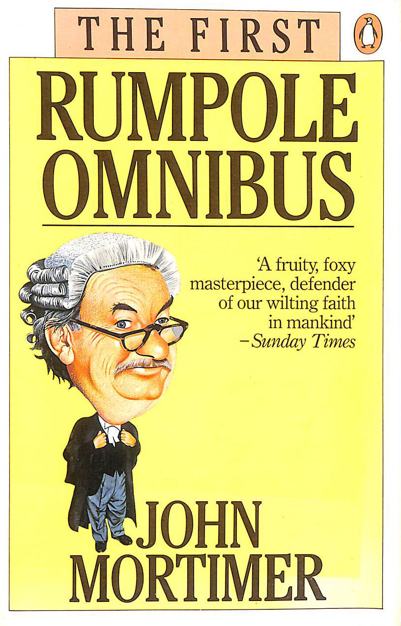 The First Rumpole Omnibus: Rumpole of the Bailey / The Trials of Rumpole / Rumpole's Return
