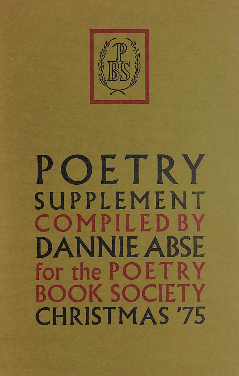 Poetry Supplement Compiled By Dannie Abse for the Poetry Book Society Christmas '75