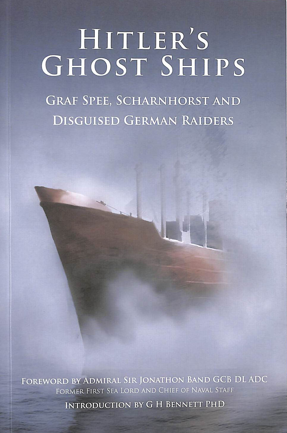 Hitler's Ghost Ships: Graf Spee, Scharnhorst and Disguised German Raiders: Graf Spee, Schamhorst and Disguised German Raiders