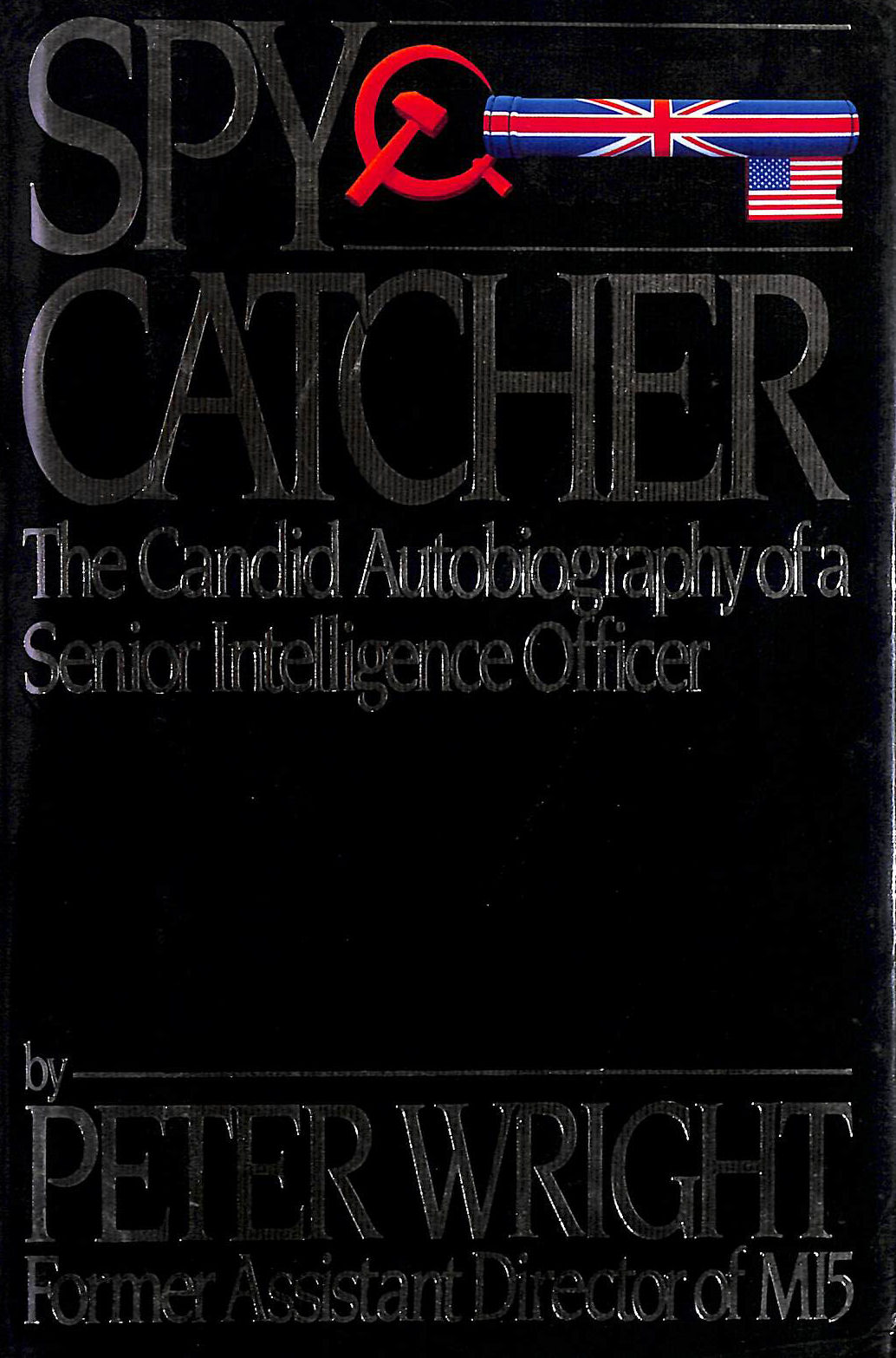Spycatcher: The Candid Autobiography of a Senior Intelligence Officer