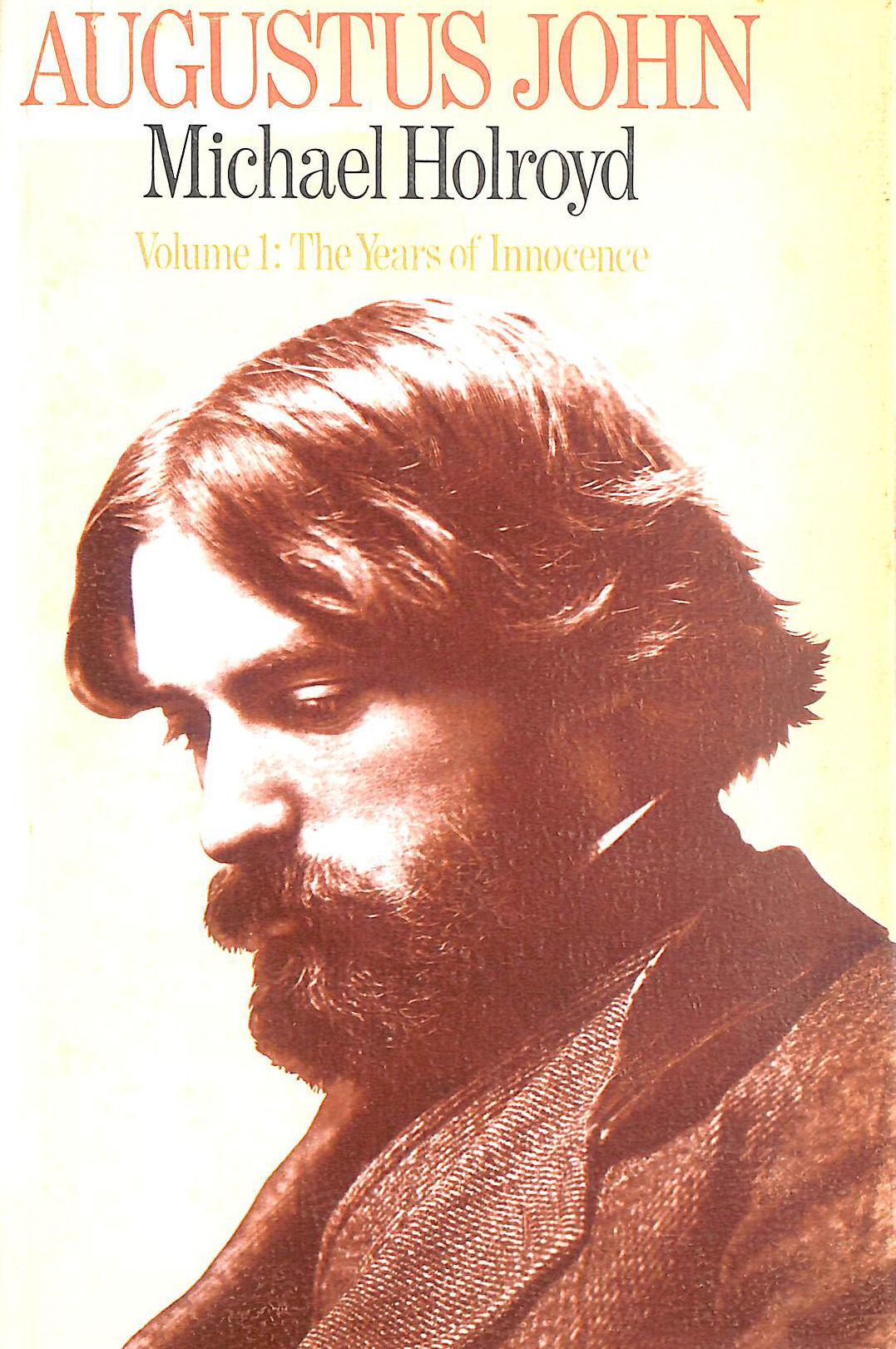 Augustus John. A Biography. Volume I. The Years of Innocence